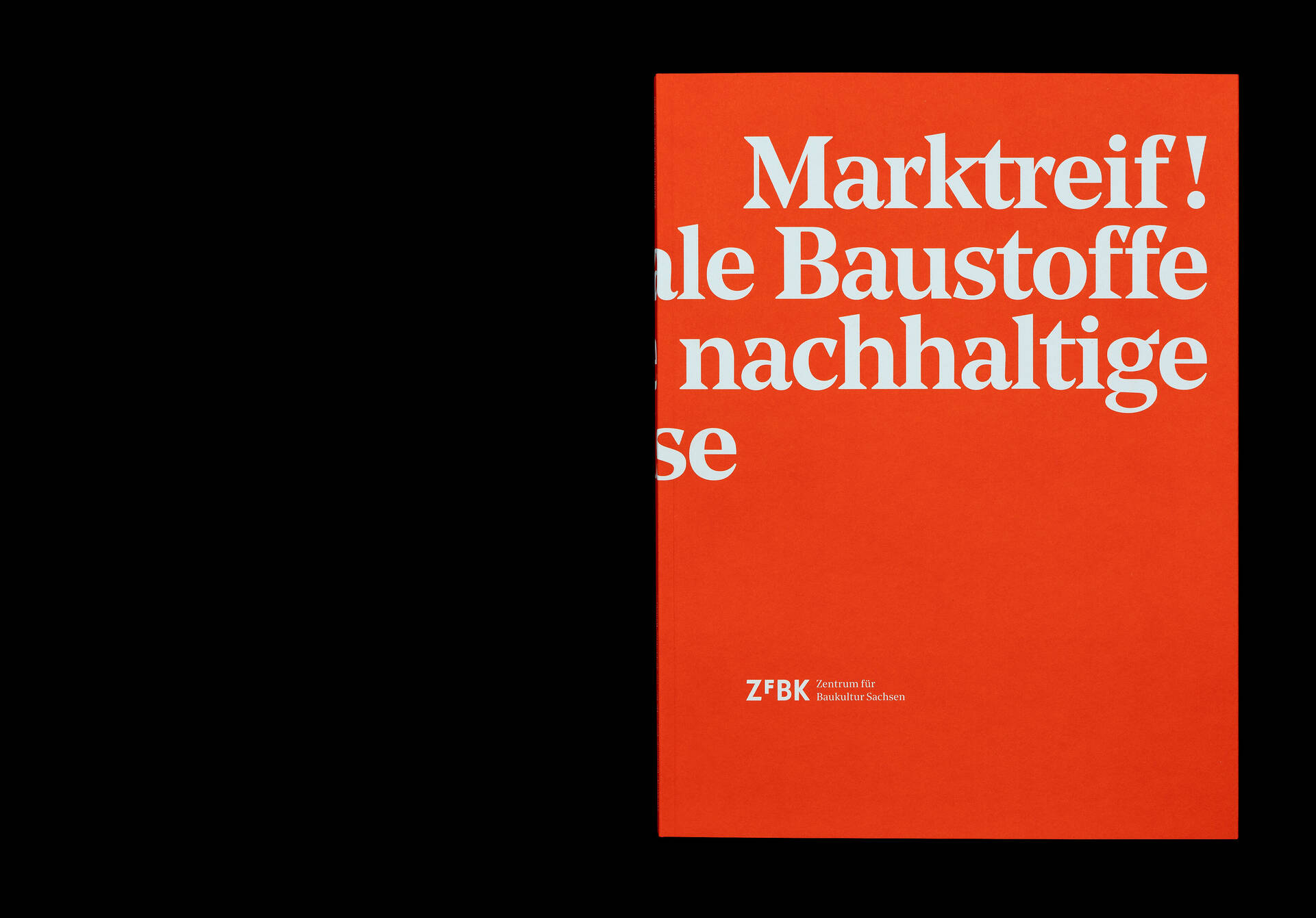 Publikation &raquo;Marktreif! Regionale Baustoffe f&uuml;r eine nachhaltige Bauweise&laquo; f&uuml;r das ZfBK &ndash; Zentrum f&uuml;r Baukultur Sachsen, Dresden